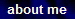 about me